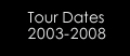 Tour Dates 2003-2004